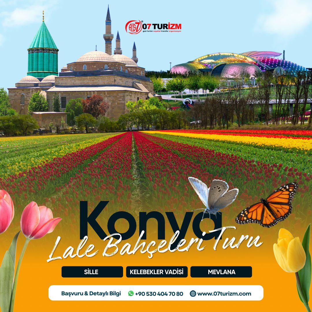 Konya Lale Bahçeleri Mevlana Kelebekler Vadisi Sille Köyü Turu 