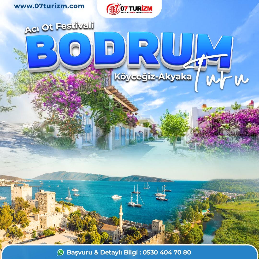 Bodrum Acı Ot Festivali- Akyaka- Köyceğiz Turu- Günübirlik 